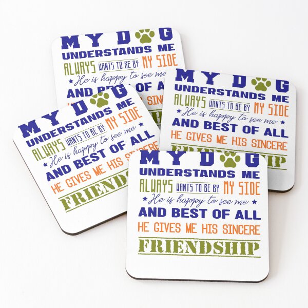 Item preview, My Dog Understands Me,friendship. designed and sold by hiwonderfulgame.