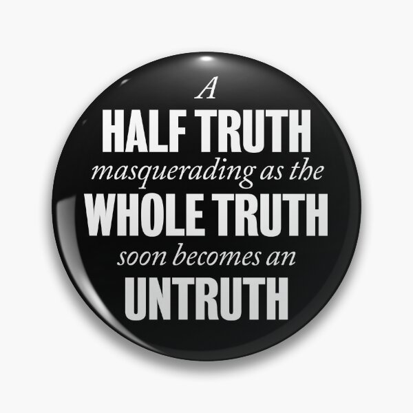Item preview, A half truth masquerading as a whole truth soon becomes an untruth. v.5 designed and sold by x1brett.