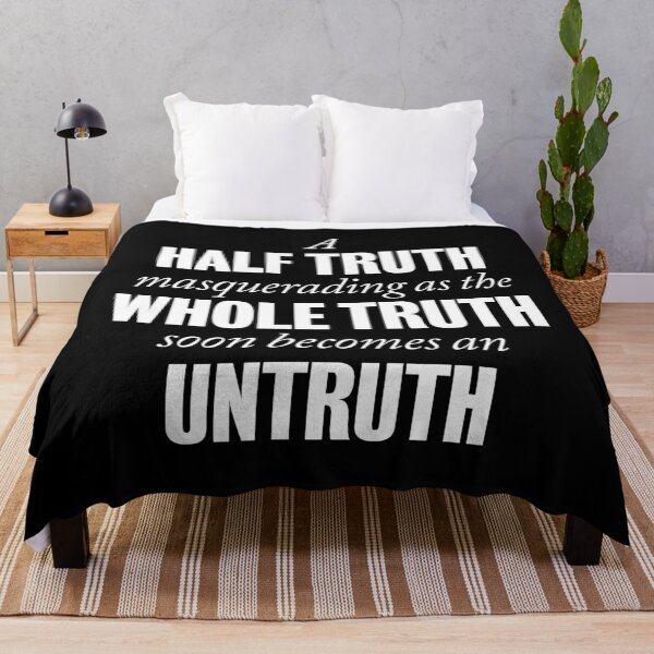 Item preview, A half truth masquerading as a whole truth soon becomes an untruth. v.5 designed and sold by x1brett.