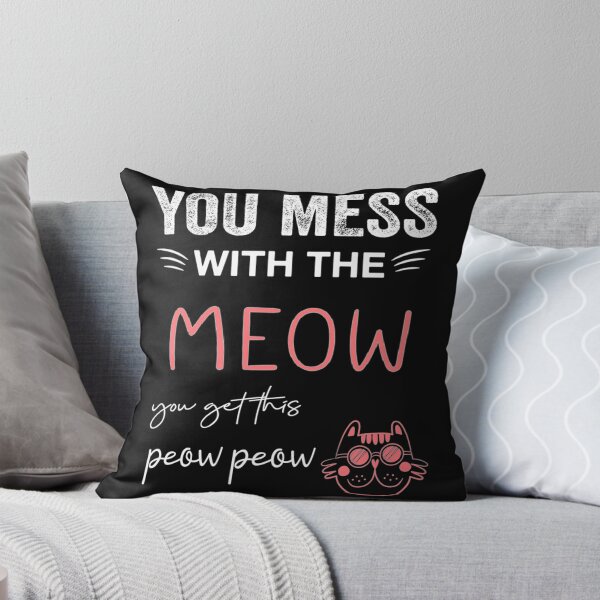 Item preview, You Mess With The Meow Meow  designed and sold by SnowStore98.