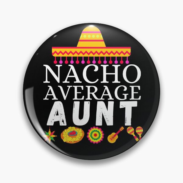 Item preview, nacho average aunt designed and sold by ronaldsonou.
