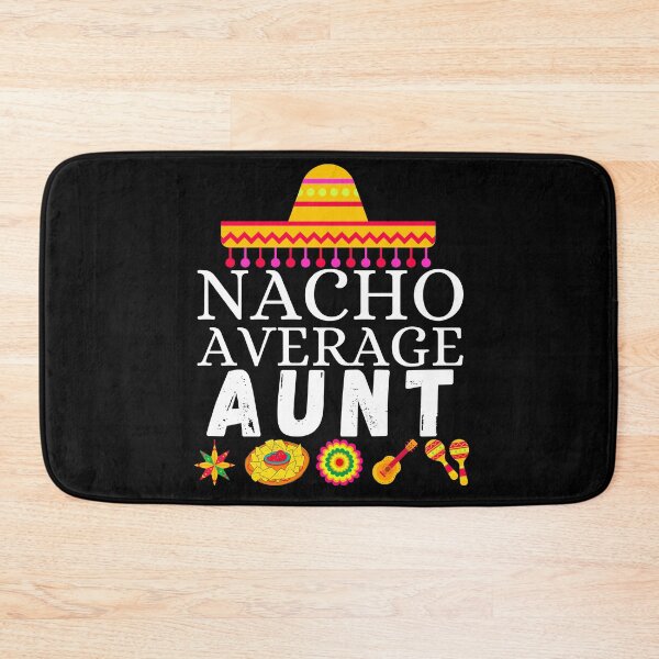 Item preview, nacho average aunt designed and sold by ronaldsonou.