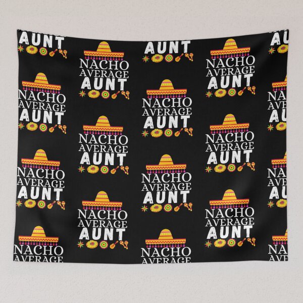 Item preview, nacho average aunt designed and sold by ronaldsonou.
