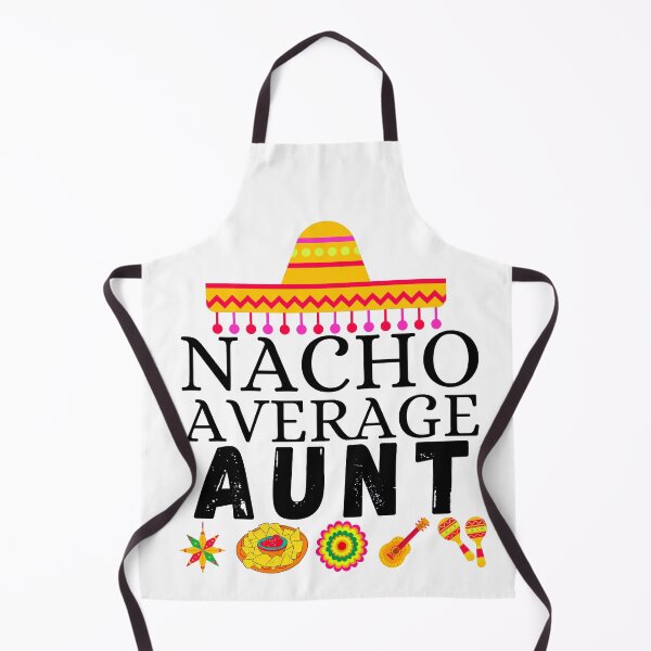 Item preview, nacho average aunt designed and sold by ronaldsonou.
