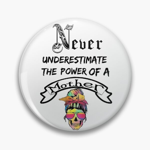 Item preview, Never underestimate the power of a Mother skull designed and sold by Designs Of all kinds.