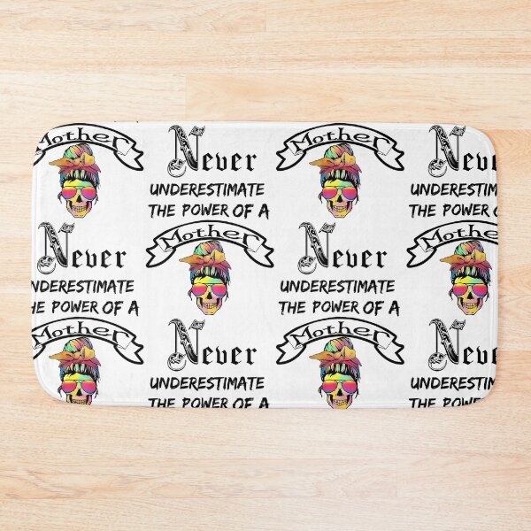 Item preview, Never underestimate the power of a Mother skull designed and sold by Designs Of all kinds.