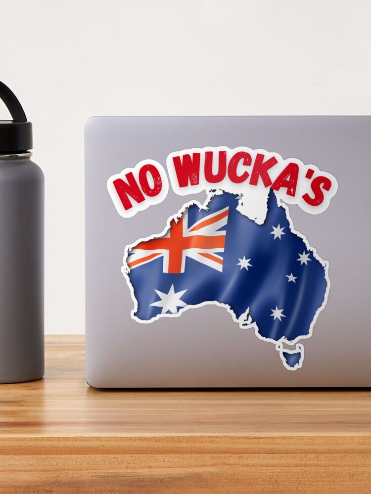 No Wucka's / No Worries- Funny Aussie Slang