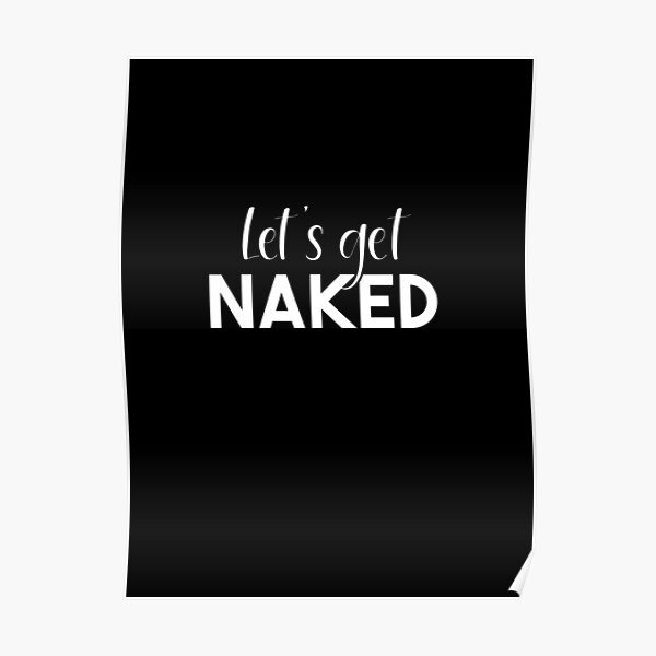 Lets Get Naked Poster For Sale By Friendslist Redbubble 4969