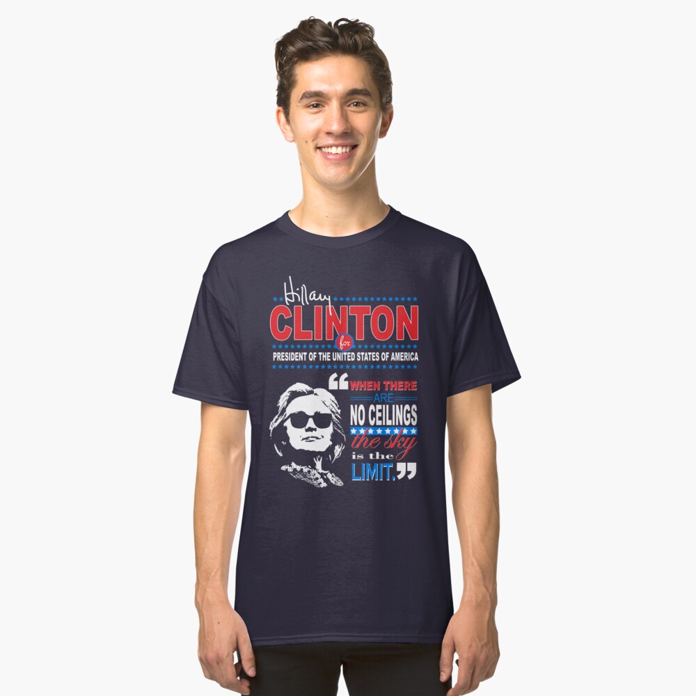 Hillary Clinton Sky Is The Limit Quote Classic T Shirt