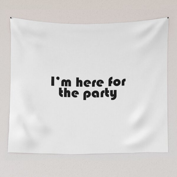 Item preview, I'm Here for the Party designed and sold by monarchgraphics.