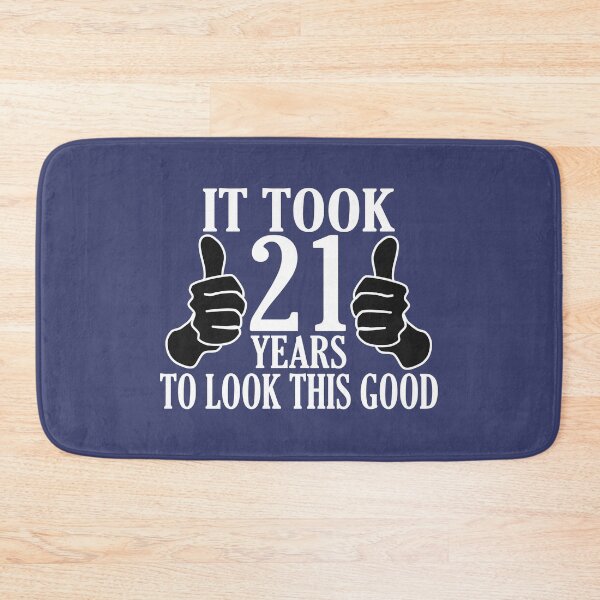 Item preview, It Took 21 Years To Look This Good funny quote designed and sold by DesignHouse07.