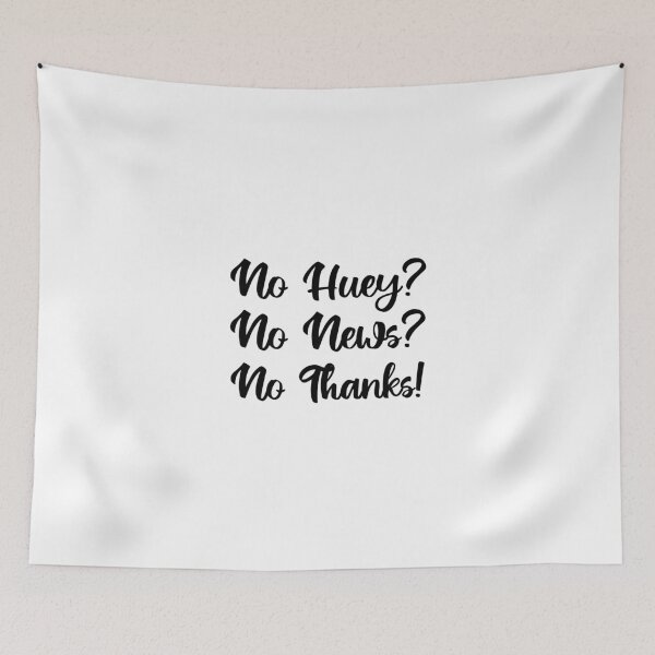Item preview, No Huey No News No Thanks designed and sold by AmberSiraj.