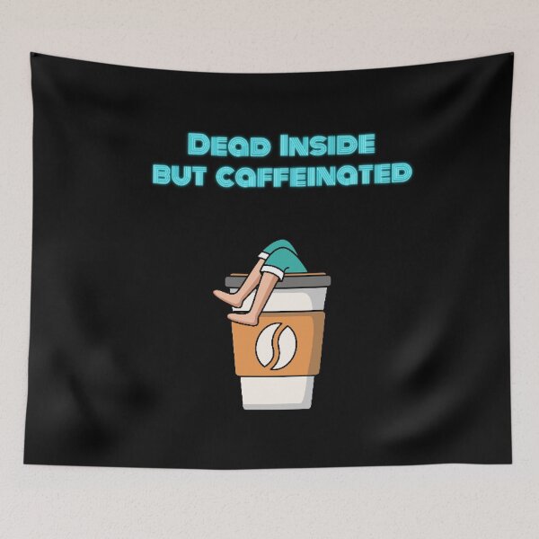 Item preview, Dead Inside But Caffeinated Graphic Design designed and sold by ZubiyaArt.