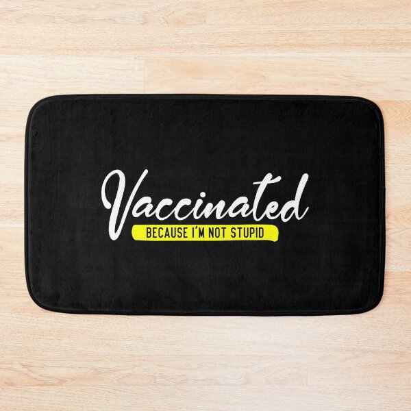 Item preview, Vaccinated Because I'm Not Stupid designed and sold by AbraFero.