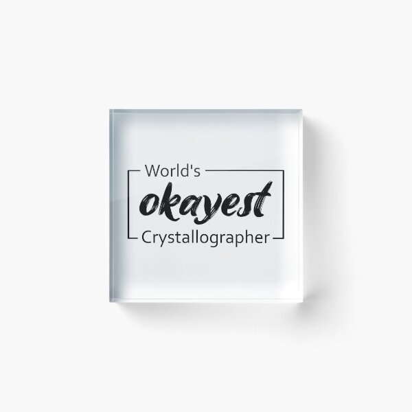 Item preview, World's Okayest Crystallographer designed and sold by TiltedBearDsign.
