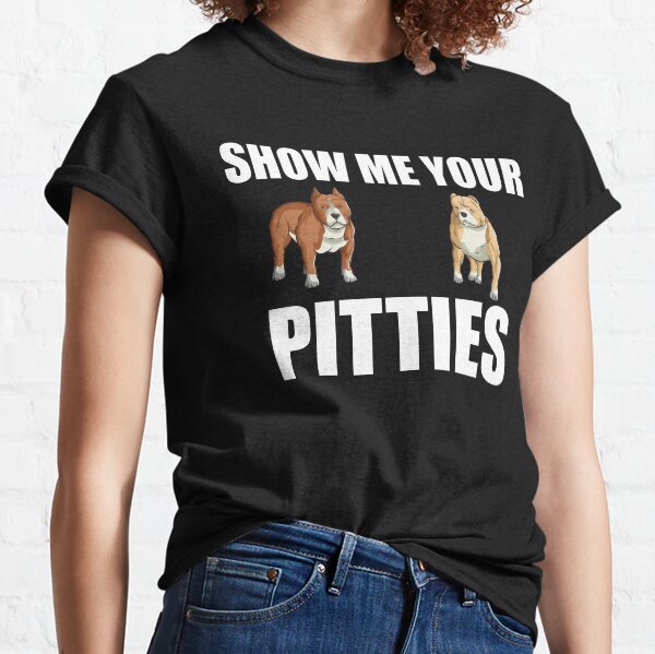Item preview, Show Me Your Pitties designed and sold by Oldroadie.