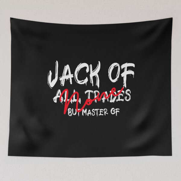 Item preview, Jack Of All Trades But Master Of None  designed and sold by Alan-NY.
