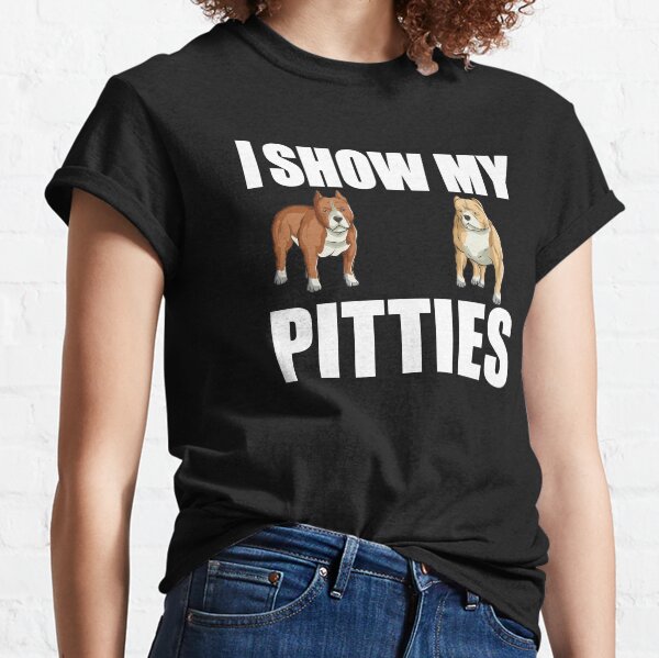 Item preview, I Show My Pitties designed and sold by Oldroadie.