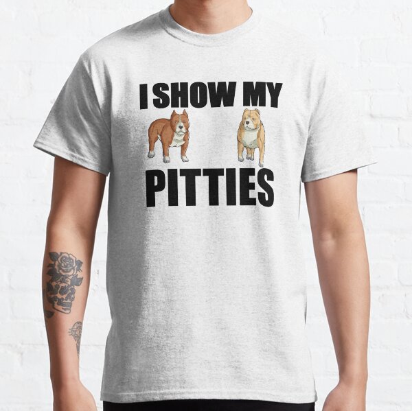 Item preview, I Show My Pitties designed and sold by Oldroadie.