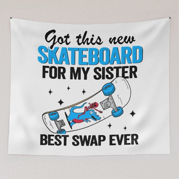Item preview, Got This New Skateboard For My Sister Best Swap Ever Funny Skateboard designed and sold by Stronzi.