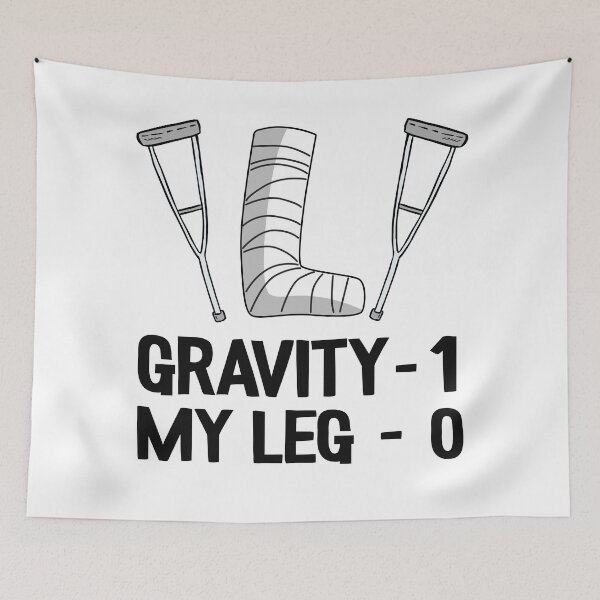 Item preview, Funny Broken Leg Gravity 1 My Leg 0 Recovery Get Well Soon designed and sold by Stronzi.