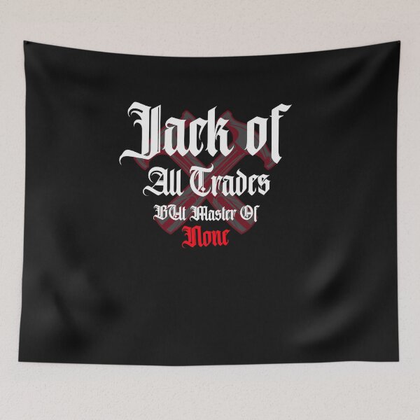 Item preview,  Jack Of All Trades But Master Of None  designed and sold by Alan-NY.