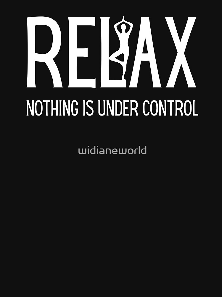 Relax…nothing is under control