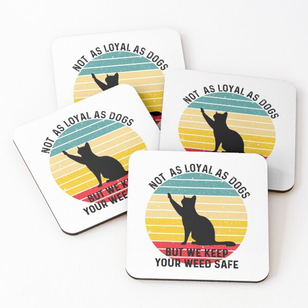 Item preview, Not as loyal as dogs but we keep your weed safe designed and sold by FarahFaiz.