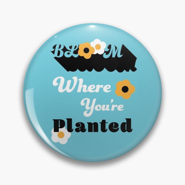 Item preview, Bloom Where You're Planted designed and sold by MarcyGS.