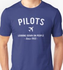 Pilots. Looking down on people Since 1903 Unisex T-Shirt