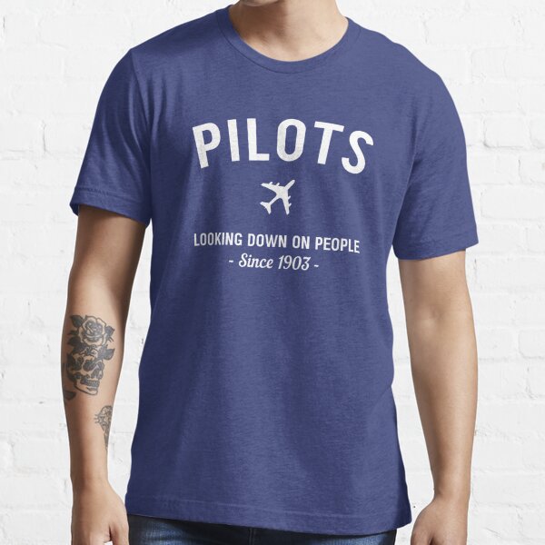 Piloten. Auf Menschen herabblicken Seit 1903 Essential T-Shirt