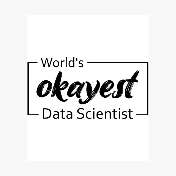 Item preview, World's Okayest Data Scientist designed and sold by TiltedBearDsign.