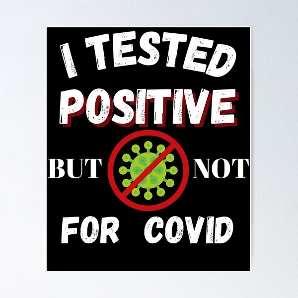Item preview, I Tested Positive But Not For Covid designed and sold by berenger04.
