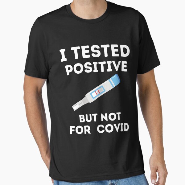 Item preview, I Tested Positive But Not For Covid designed and sold by berenger04.
