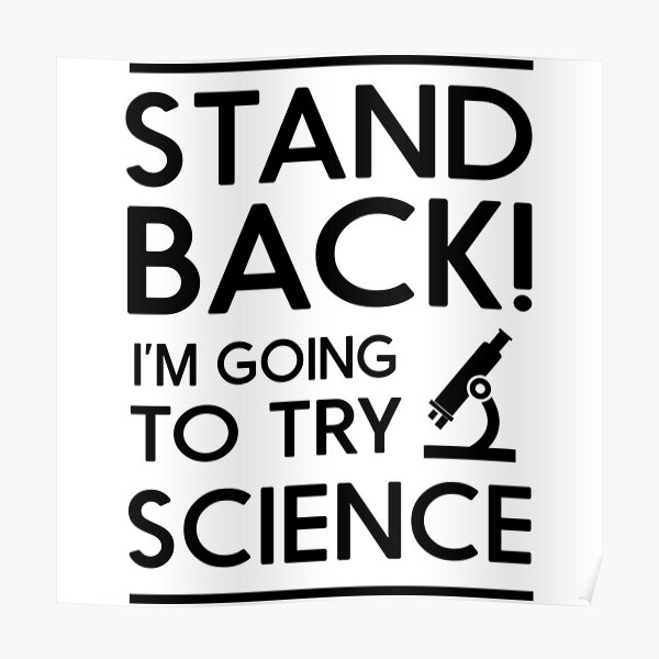 "Stand back! I'm going to try science" Poster for Sale by trends Redbubble