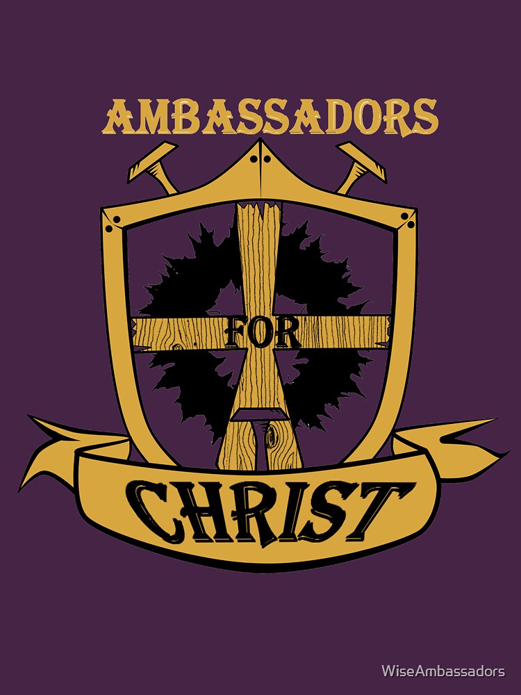 Ambassadors For Christ Logo T Shirt For Sale By Wiseambassadors Redbubble Bible T Shirts 0430