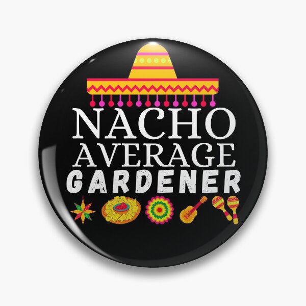 Item preview, nacho average gardener designed and sold by ronaldsonou.