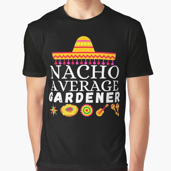  Nacho Average Landscaper Mexican Landscaper T-Shirt