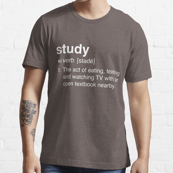 Funny Study Definition Essential T-Shirt