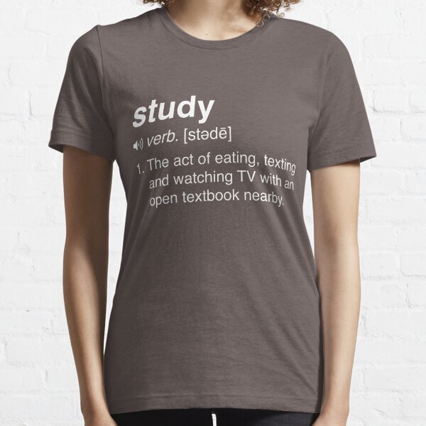 Funny Study Definition Essential T-Shirt