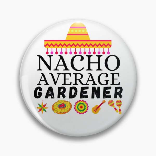 Item preview, nacho average gardener designed and sold by ronaldsonou.