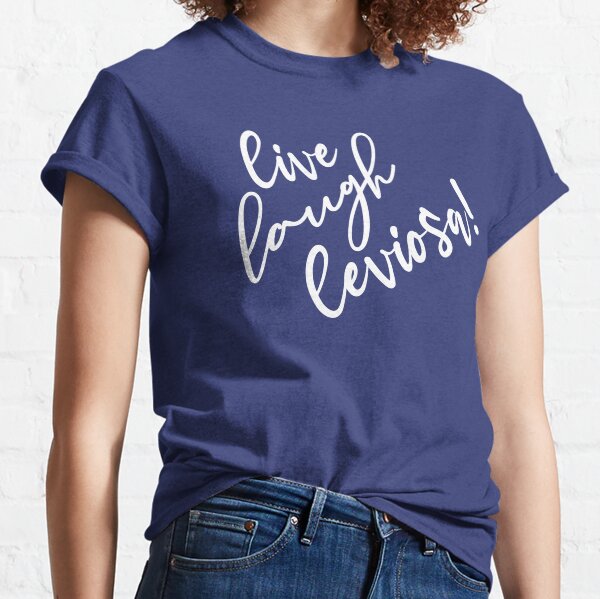 Live Laugh Leviosa! Classic T-Shirt