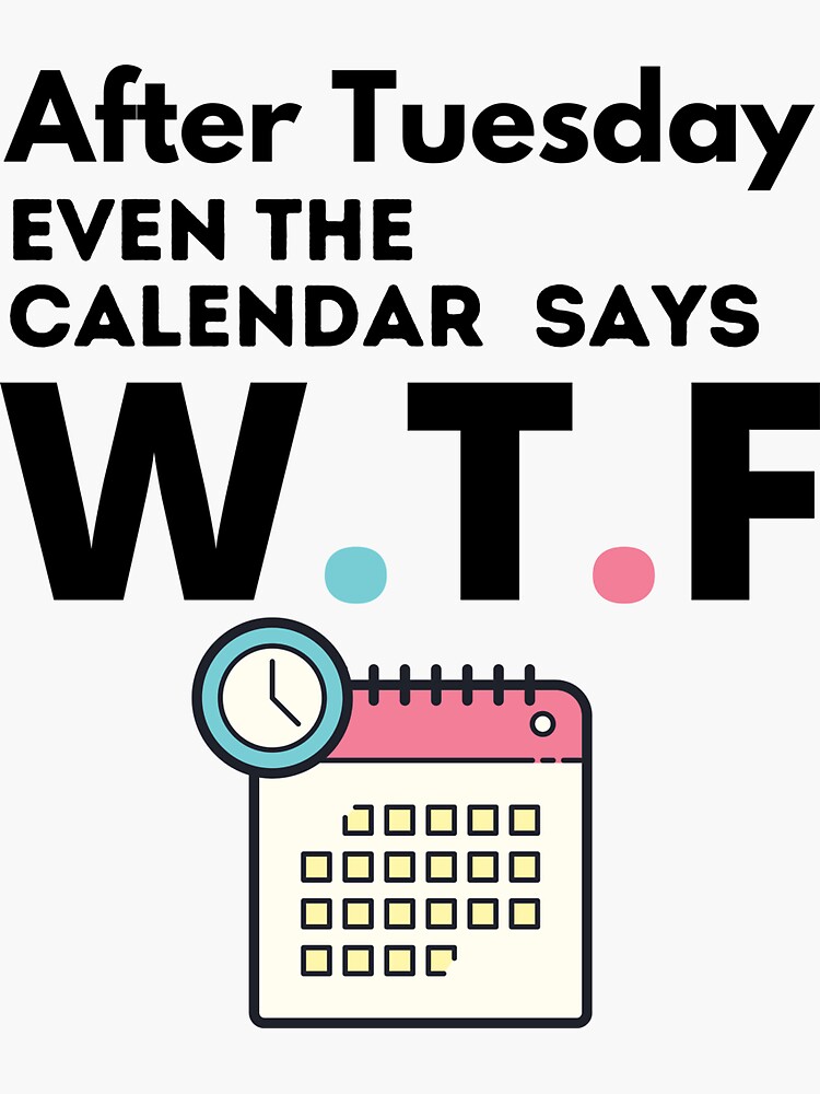 After tuesday calendar wtf funny coffee cup mug idea