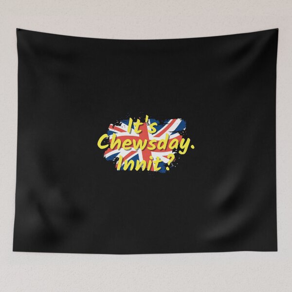 Item preview, It's Chewsday innit designed and sold by Dexter Freeman.