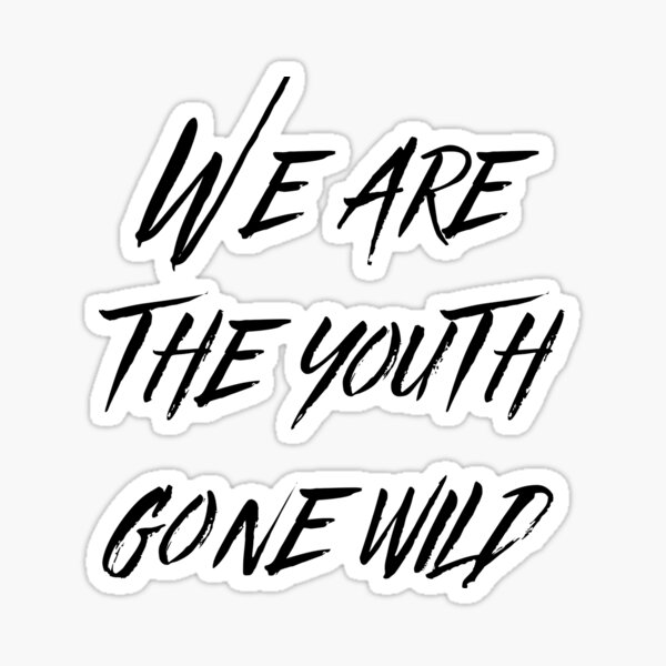 Youth Gone Wild Stickers for Sale Redbubble