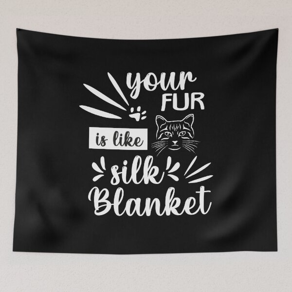 Item preview, Your Fur Is Like Silk Blanket-Cute Saying-Cute Furry Cat- So Cute Baby Cat-Kitties Lover Amazing Gift Idea designed and sold by Rassitni.