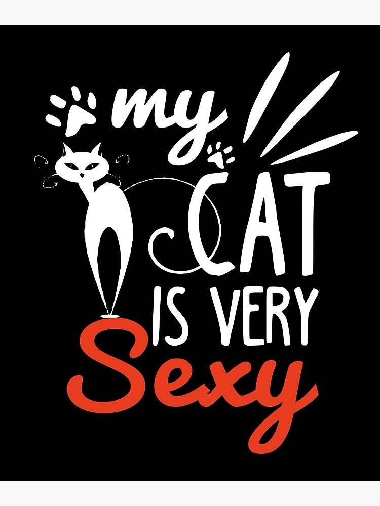 "My Cat Is Very SexyFunny kittie SayingSexy CatFunny Cat's Paw Lover so Cute Cat Feet Funny