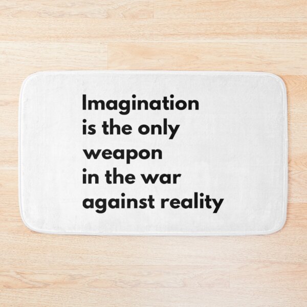 Item preview, Imagination is the Only Weapon in the War Against Reality designed and sold by HppyStrngHelthy.