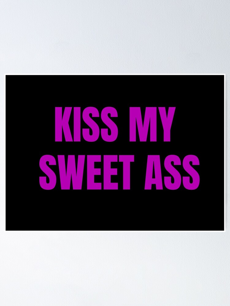 kiss-my-ass-poster-by-caribbeanstyle-redbubble