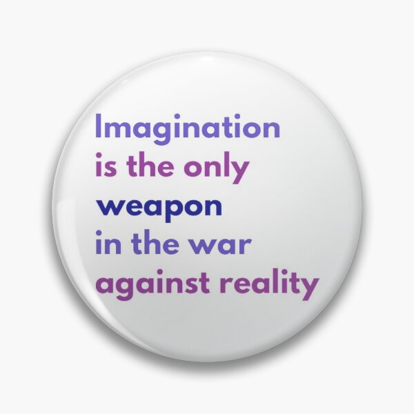 Item preview, Imagination is the Only Weapon in the War Against Reality designed and sold by HppyStrngHelthy.